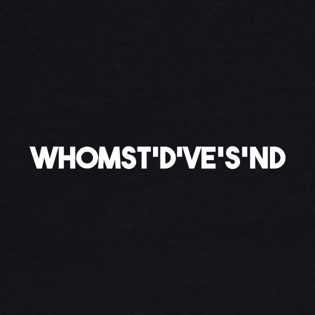 whomst'd've's'nd by thepeartree